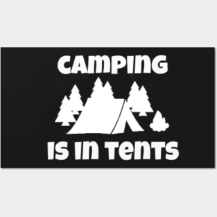 Camping is in Tents Posters and Art